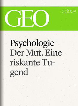 E-Book (epub) Psychologie: Der Mut. Eine riskante Tugend (GEO eBook Single) von 