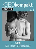 E-Book (epub) Sex: Die Macht der Begierde (GEOkompakt eBook) von 