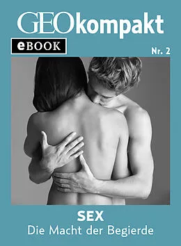 E-Book (epub) Sex: Die Macht der Begierde (GEOkompakt eBook) von 