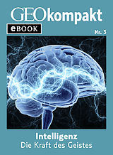 E-Book (epub) Intelligenz: Die Kraft des Geistes (GEOkompakt eBook) von 