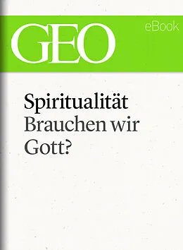 E-Book (epub) Spiritualität: Brauchen wir Gott? (GEO eBook Single) von 