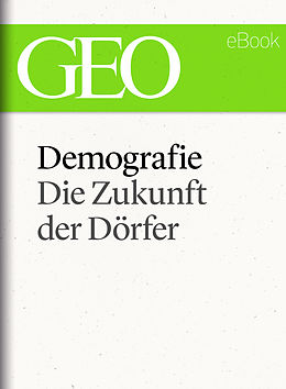 E-Book (epub) Demografie: Die Zukunft der Dörfer (GEO eBook Single) von 