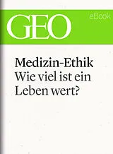 E-Book (epub) Medizin-Ethik: Wie viel ist ein Leben wert? (GEO eBook Single) von 