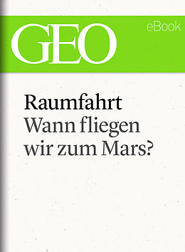 E-Book (epub) Raumfahrt: Wann fliegen wir zum Mars? von 