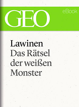 E-Book (epub) Lawinen: Das Rätsel der weißen Monster (GEO eBook Single) von 