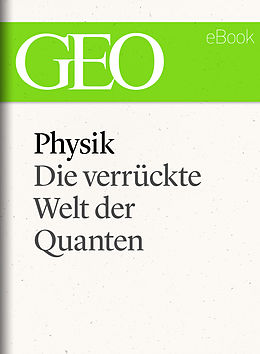 E-Book (epub) Physik: Die verrückte Welt der Quanten (GEO eBook Single) von 
