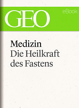 E-Book (epub) Medizin: Die Heilkraft des Fastens (GEO eBook Single) von 