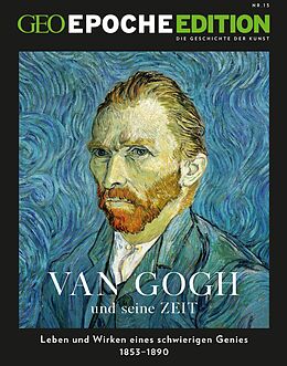 Kartonierter Einband GEO Epoche Edition / GEO Epoche Edition 15/2017 - Van Gogh und seine Zeit von 