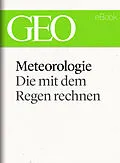 E-Book (epub) Meteorologie: Die mit dem Regen rechnen (GEO eBook Single) von GEO Magazin