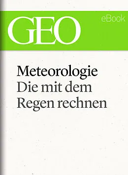 E-Book (epub) Meteorologie: Die mit dem Regen rechnen (GEO eBook Single) von GEO Magazin