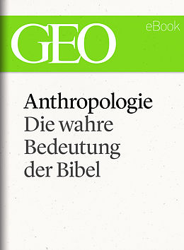 E-Book (epub) Anthropologie: Die wahre Bedeutung der Bibel (GEO eBook Single) von 