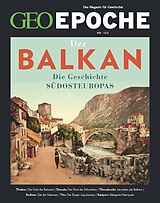 Geheftet GEO Epoche / GEO Epoche 122/2023 - Balkan von Jürgen Schaefer, Katharina Schmitz