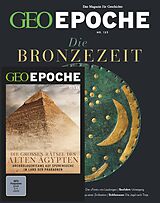 Kartonierter Einband GEO Epoche (mit DVD) / GEO Epoche mit DVD 123/2023 - Die Bronzezeit von Jürgen Schaefer, Katharina Schmitz
