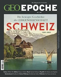 E-Book (pdf) GEO Epoche 108/2021 - Die bewegte Geschichte der Eidgenossenschaft Schweiz von GEO Epoche Redaktion