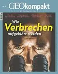 E-Book (pdf) GEO kompakt 73/2022 - Wie Verbrechen aufgeklärt werden von GEO kompakt Redaktion
