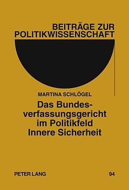 E-Book (pdf) Das Bundesverfassungsgericht im Politikfeld Innere Sicherheit von Martina Schlögel