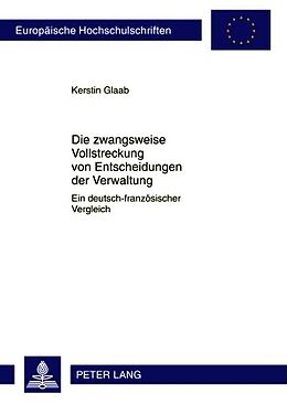 E-Book (pdf) Die zwangsweise Vollstreckung von Entscheidungen der Verwaltung von Kerstin Glaab