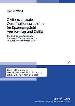 E-Book (pdf) Zivilprozessuale Qualifikationsprobleme im Spannungsfeld von Vertrag und Delikt von Daniel Wied