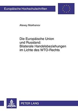 E-Book (pdf) Die Europäische Union und Russland: Bilaterale Handelsbeziehungen im Lichte des WTO-Rechts von Alexey Mukhanov