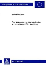 E-Book (pdf) Das «Wienerische Moment» in den Kompositionen Fritz Kreislers von Andrea Linsbauer