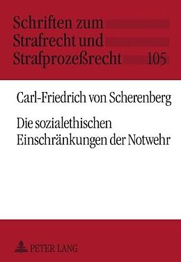 E-Book (pdf) Die sozialethischen Einschränkungen der Notwehr von Carl-Friedrich von Scherenberg