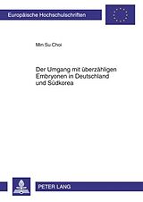 E-Book (pdf) Der Umgang mit überzähligen Embryonen in Deutschland und Südkorea von Min Su Choi