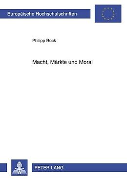 E-Book (pdf) Macht, Märkte und Moral von Philipp Rock