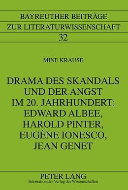 E-Book (pdf) Drama des Skandals und der Angst im 20. Jahrhundert: Edward Albee, Harold Pinter, Eugène Ionesco, Jean Genet von Mine Krause