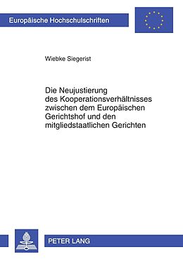 E-Book (pdf) Die Neujustierung des Kooperationsverhältnisses zwischen dem Europäischen Gerichtshof und den mitgliedstaatlichen Gerichten von Wiebke Siegerist