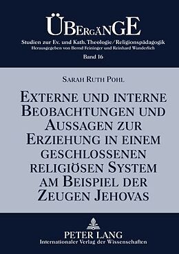 E-Book (pdf) Externe und interne Beobachtungen und Aussagen zur Erziehung in einem geschlossenen religiösen System am Beispiel der Zeugen Jehovas von Sarah Pohl