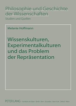 E-Book (pdf) Wissenskulturen, Experimentalkulturen und das Problem der Repräsentation von Melanie Hoffmann