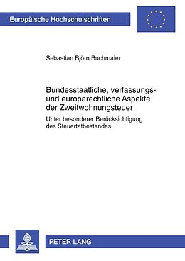 E-Book (pdf) Bundesstaatliche, verfassungs- und europarechtliche Aspekte der Zweitwohnungsteuer von Sebastian Buchmaier