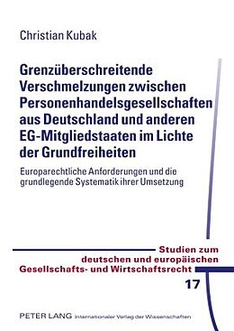E-Book (pdf) Grenzüberschreitende Verschmelzungen zwischen Personenhandelsgesellschaften aus Deutschland und anderen EG-Mitgliedstaaten im Lichte der Grundfreiheiten von Christian Kubak