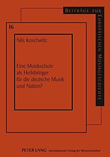 E-Book (pdf) Eine Musikschule als Heilsbringer für die deutsche Musik und Nation? von Nils Koschwitz