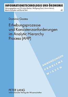 E-Book (pdf) Erhebungsprozesse und Konsistenzanforderungen im Analytic Hierarchy Process (AHP) von Dominic Gastes