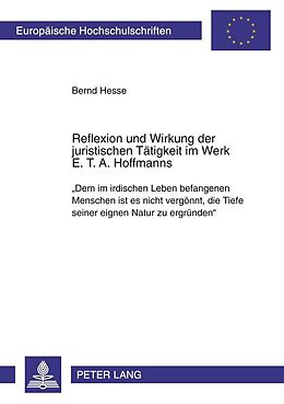 E-Book (pdf) Reflexion und Wirkung der juristischen Tätigkeit im Werk E. T. A. Hoffmanns von Bernd Hesse