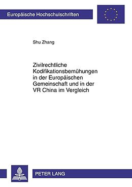 E-Book (pdf) Zivilrechtliche Kodifikationsbemühungen in der Europäischen Gemeinschaft und in der VR China im Vergleich von Shu Zhang