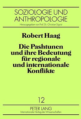 E-Book (pdf) Die Pashtunen und ihre Bedeutung für regionale und internationale Konflikte von Robert Haag