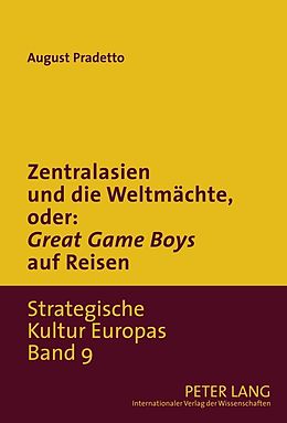 E-Book (pdf) Zentralasien und die Weltmächte, oder: «Game Boys» auf Reisen von August Pradetto