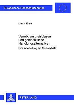 E-Book (pdf) Vermögenspreisblasen und geldpolitische Handlungsalternativen von Martin Ende