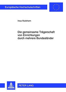 E-Book (pdf) Die gemeinsame Trägerschaft von Einrichtungen durch mehrere Bundesländer von Insa Nutzhorn