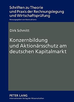 E-Book (pdf) Konzernbildung und Aktionärsschutz am deutschen Kapitalmarkt von Dirk Schmitt