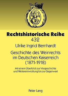 E-Book (pdf) Geschichte des Weinrechts im Deutschen Kaiserreich (1871-1918) von Ulrike Bernhardt