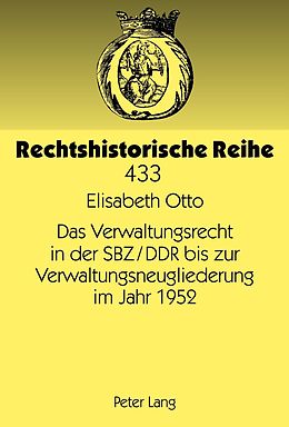 E-Book (pdf) Das Verwaltungsrecht in der SBZ/DDR bis zur Verwaltungsneugliederung im Jahr 1952 von Elisabeth Otto