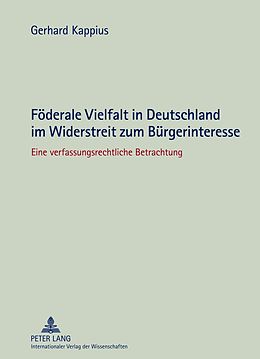 E-Book (pdf) Föderale Vielfalt in Deutschland im Widerstreit zum Bürgerinteresse von Gerhard Kappius