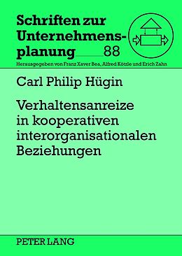E-Book (pdf) Verhaltensanreize in kooperativen interorganisationalen Beziehungen von Carl Philip Hügin