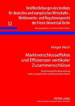 E-Book (pdf) Marktverschlusseffekte und Effizienzen vertikaler Zusammenschlüsse von Holger Hoch