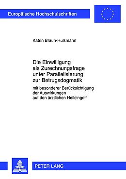 E-Book (pdf) Die Einwilligung als Zurechnungsfrage unter Parallelisierung zur Betrugsdogmatik von Katrin Braun-Hülsmann