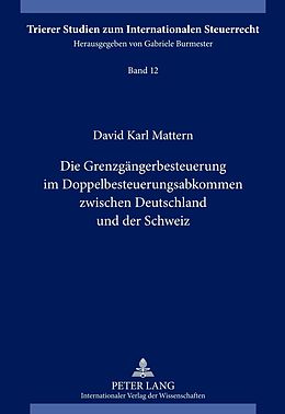E-Book (pdf) Die Grenzgängerbesteuerung im Doppelbesteuerungsabkommen zwischen Deutschland und der Schweiz von David Mattern
