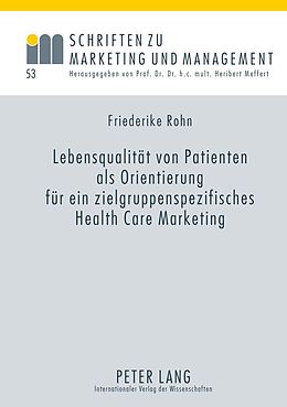 E-Book (pdf) Lebensqualität von Patienten als Orientierung für ein zielgruppenspezifisches Health Care Marketing von Rohn